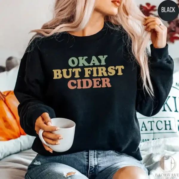 CIDER Shirt, Okay But First Cider T-Shirt