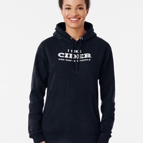 Cider And Maybe People Pullover Hoodie