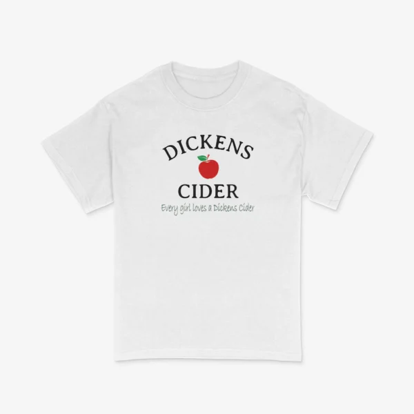 Dickens Cider Funny Joke Shirt