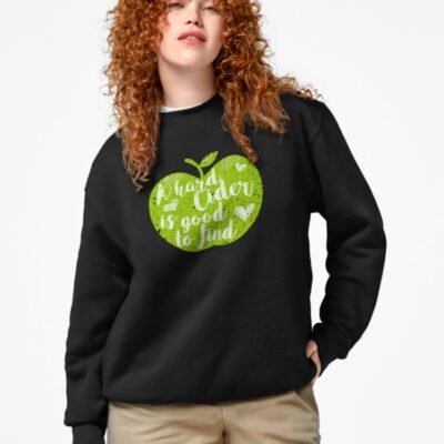 Hard CIDER Is Good To Find Pullover Sweatshirt